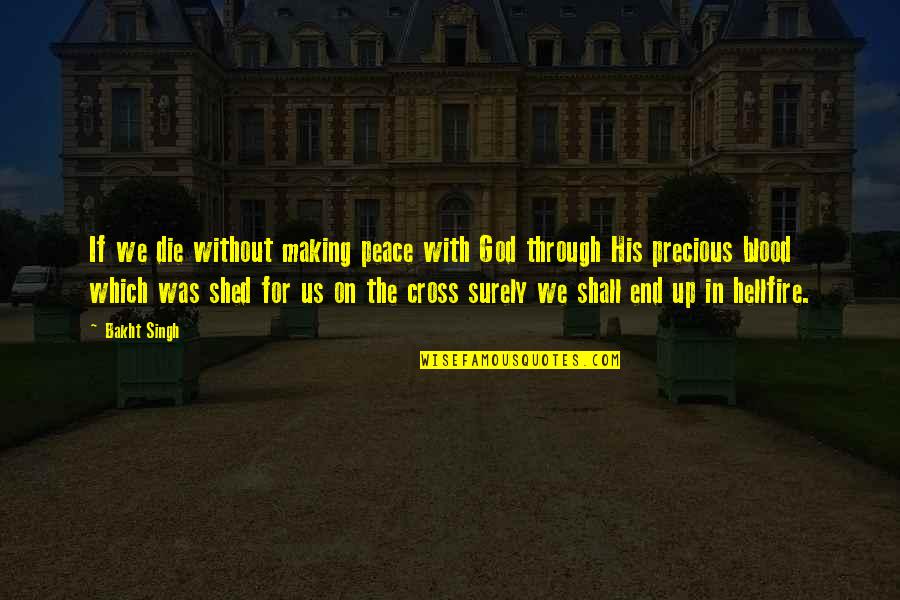 Crosses With Quotes By Bakht Singh: If we die without making peace with God