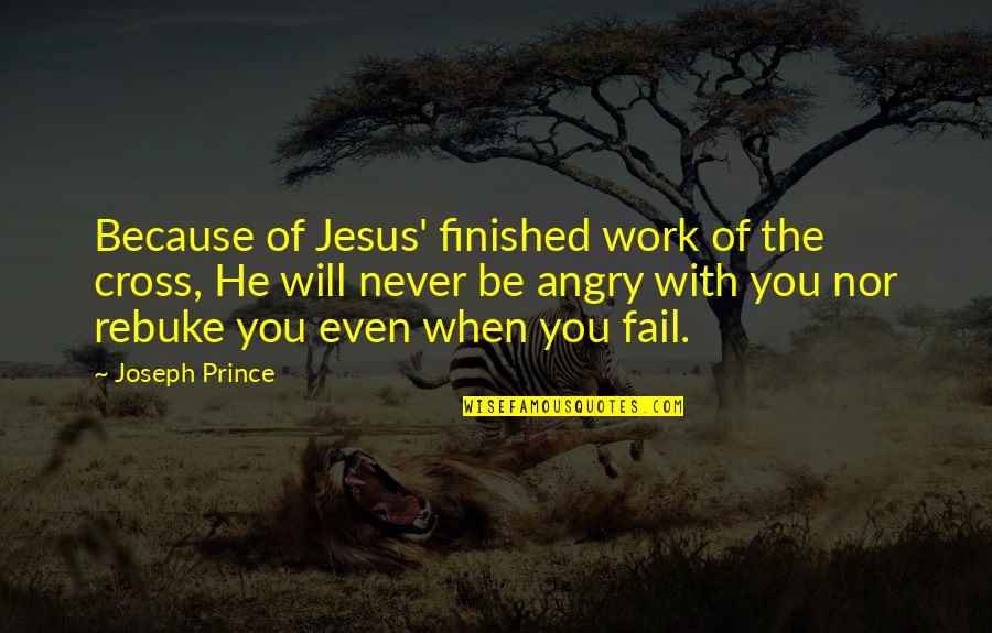 Crosses With Quotes By Joseph Prince: Because of Jesus' finished work of the cross,