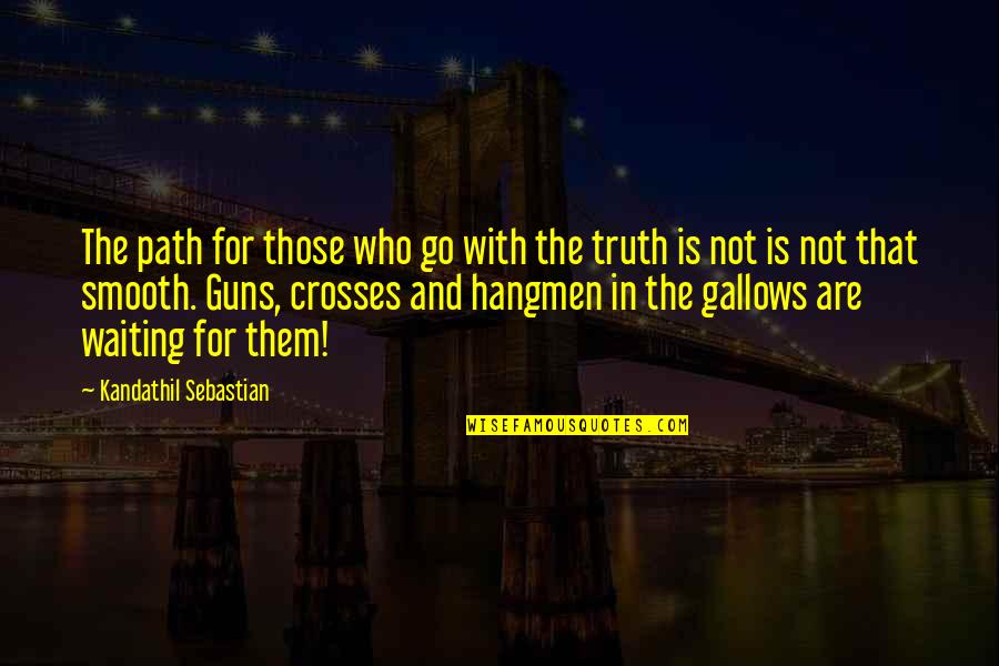 Crosses With Quotes By Kandathil Sebastian: The path for those who go with the