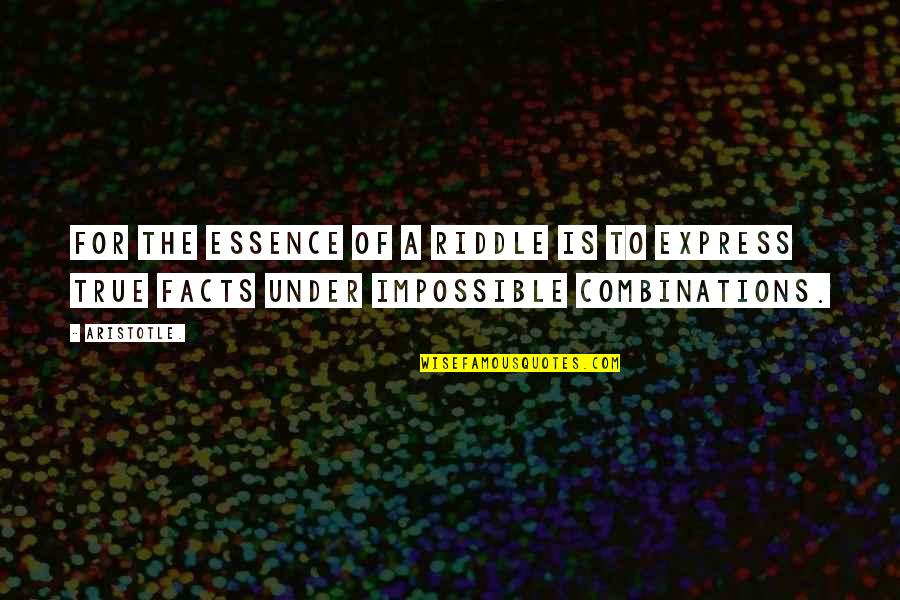 Crossette Quotes By Aristotle.: For the essence of a riddle is to