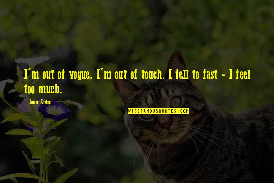 Crossette Quotes By Jann Arden: I'm out of vogue, I'm out of touch.