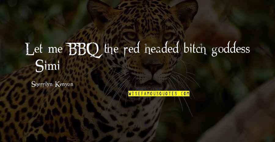 Crossfire Download Quotes By Sherrilyn Kenyon: Let me BBQ the red headed bitch goddess Crossfire Download Quotes By Sherrilyn Kenyon: Let me BBQ the red headed bitch goddess