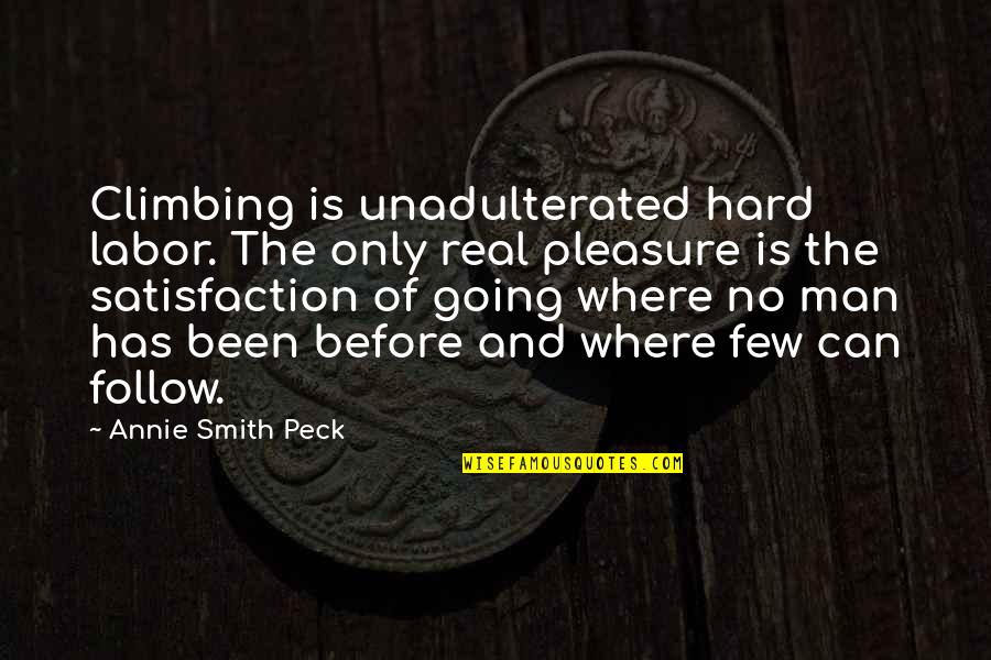 Crossfire Entwined With You Quotes By Annie Smith Peck: Climbing is unadulterated hard labor. The only real