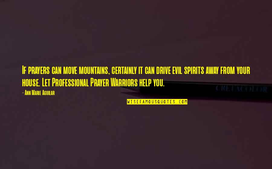 Crossfire Series Quotes By Ann Marie Aguilar: If prayers can move mountains, certainly it can