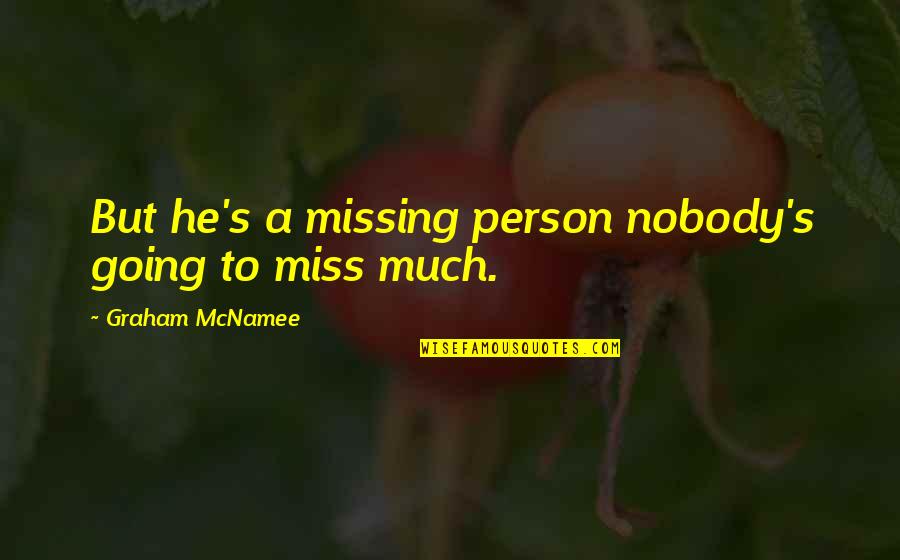 Crossfire Trail Quotes By Graham McNamee: But he's a missing person nobody's going to