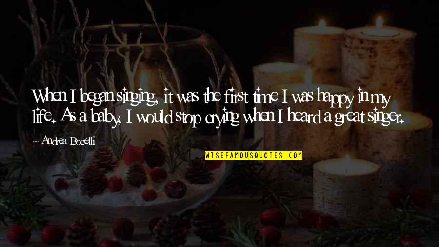 Crossfire's Quotes By Andrea Bocelli: When I began singing, it was the first Crossfire's Quotes By Andrea Bocelli: When I began singing, it was the first