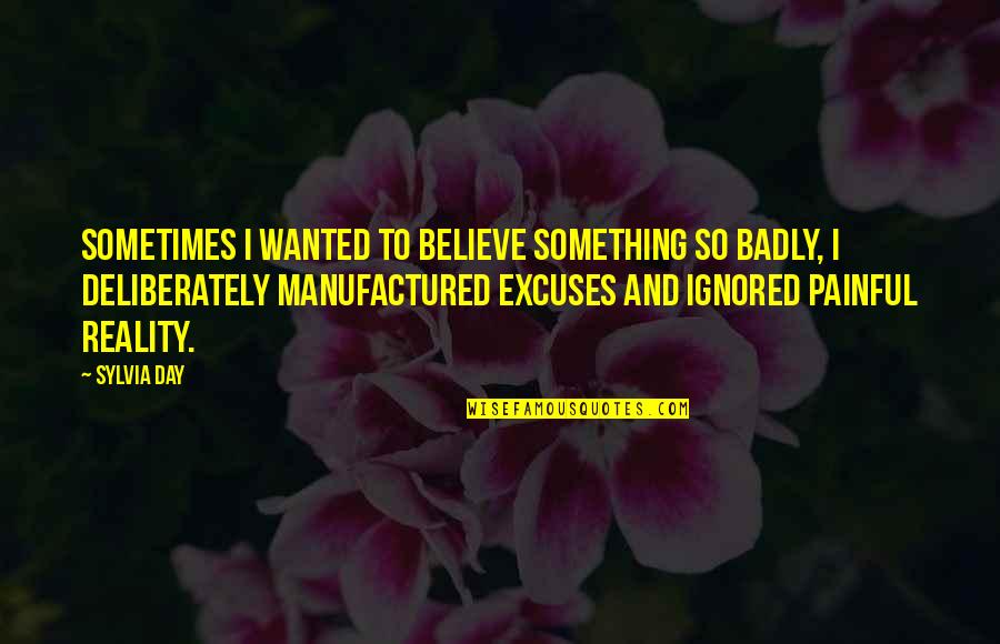 Crossfire's Quotes By Sylvia Day: Sometimes I wanted to believe something so badly, Crossfire's Quotes By Sylvia Day: Sometimes I wanted to believe something so badly,