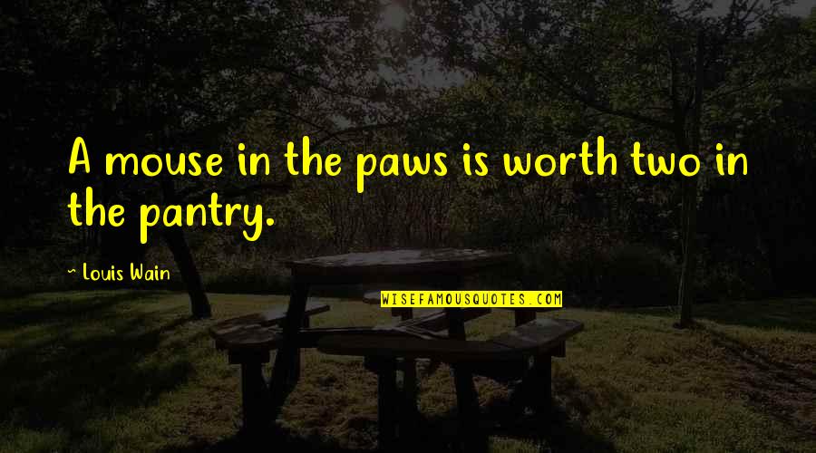 Crossfit Mobility Quotes By Louis Wain: A mouse in the paws is worth two