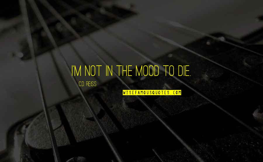 Crossfit Squat Quotes By C.D. Reiss: I'm not in the mood to die.