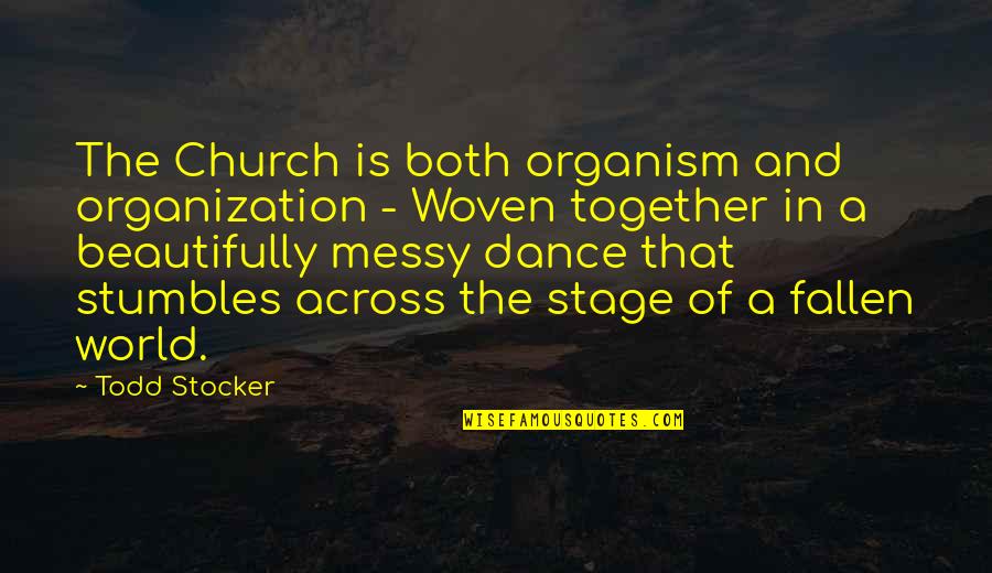 Crosshatch Quotes By Todd Stocker: The Church is both organism and organization -
