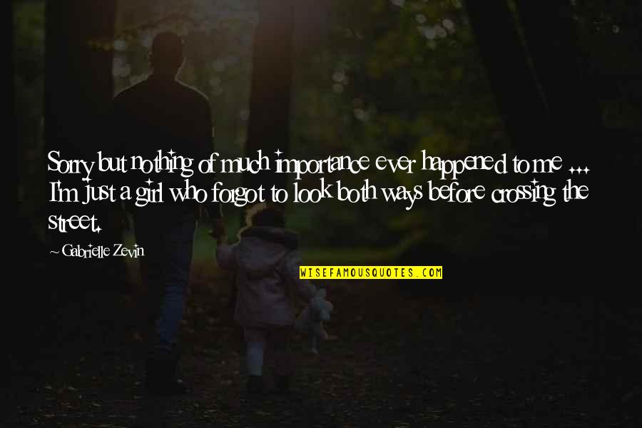 Crossing An Quotes By Gabrielle Zevin: Sorry but nothing of much importance ever happened Crossing An Quotes By Gabrielle Zevin: Sorry but nothing of much importance ever happened