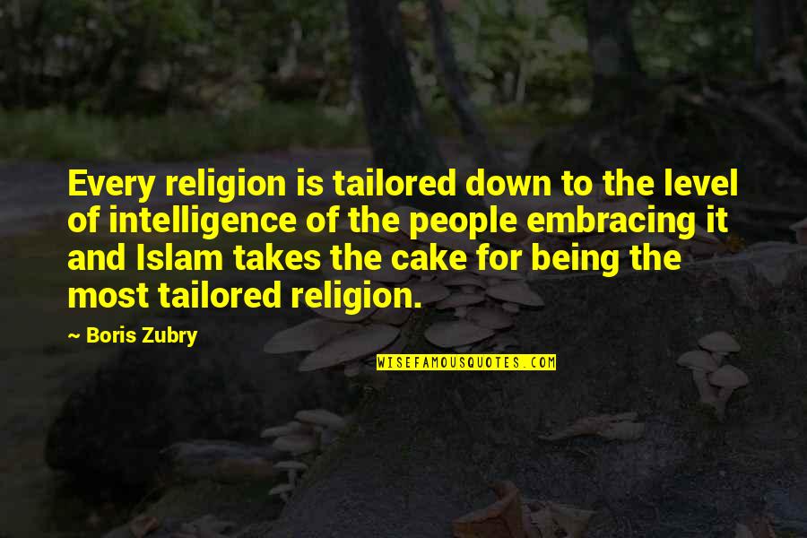 Crossing Hurdles Quotes By Boris Zubry: Every religion is tailored down to the level