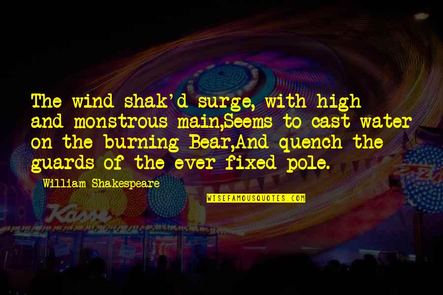 Crossing Jordan Quotes By William Shakespeare: The wind-shak'd surge, with high and monstrous main,Seems