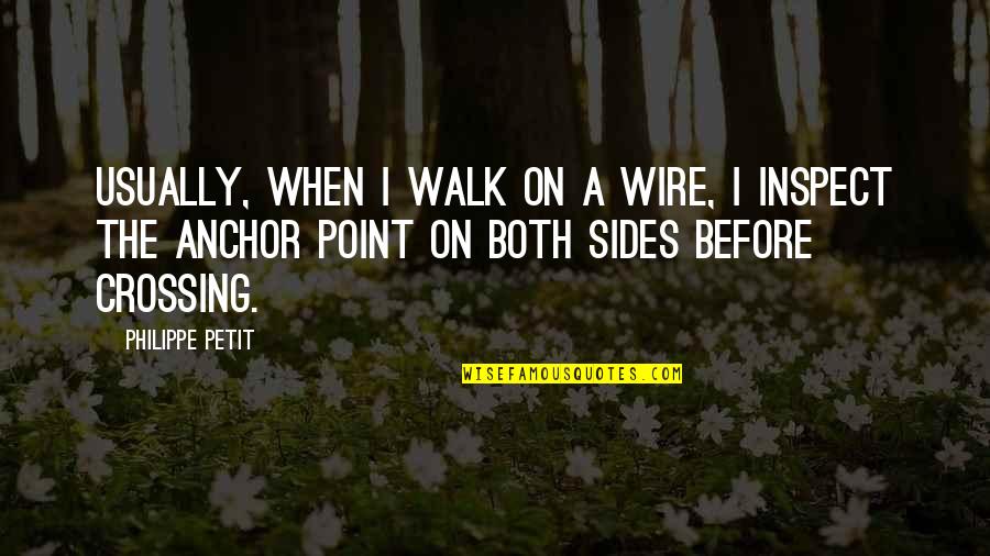 Crossing The Wire Quotes By Philippe Petit: Usually, when I walk on a wire, I