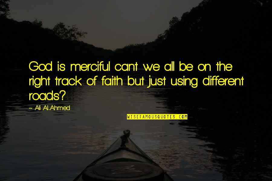 Crossings Church Quotes By Ali Al-Ahmed: God is merciful cant we all be on