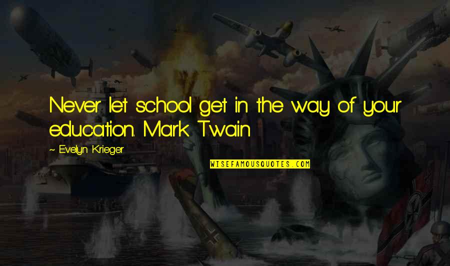 Crosskill Pistol Quotes By Evelyn Krieger: Never let school get in the way of