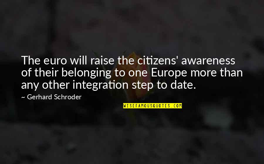 Crossover Comic Quotes By Gerhard Schroder: The euro will raise the citizens' awareness of