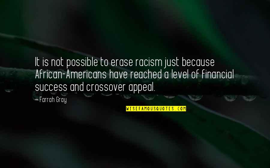 Crossover Quotes By Farrah Gray: It is not possible to erase racism just