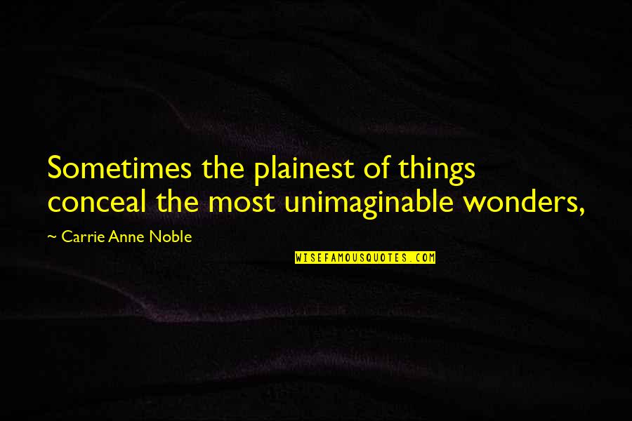 Crossovers Luxury Quotes By Carrie Anne Noble: Sometimes the plainest of things conceal the most