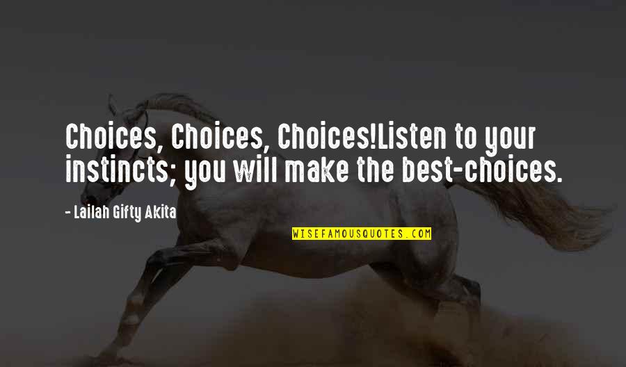 Crossroads Decision Quotes By Lailah Gifty Akita: Choices, Choices, Choices!Listen to your instincts; you will Crossroads Decision Quotes By Lailah Gifty Akita: Choices, Choices, Choices!Listen to your instincts; you will