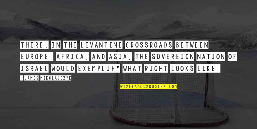 Crossroads Quotes By James Mikolajczyk: There, in the Levantine crossroads between Europe, Africa, Crossroads Quotes By James Mikolajczyk: There, in the Levantine crossroads between Europe, Africa,