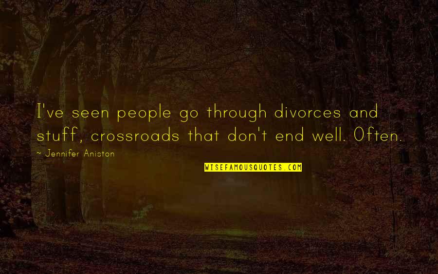 Crossroads Quotes By Jennifer Aniston: I've seen people go through divorces and stuff,