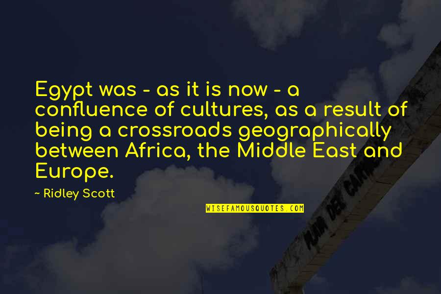 Crossroads Quotes By Ridley Scott: Egypt was - as it is now -