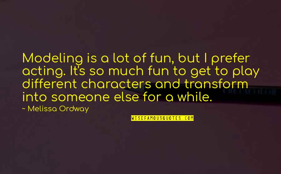 Crossroads Ralph Macchio Quotes By Melissa Ordway: Modeling is a lot of fun, but I