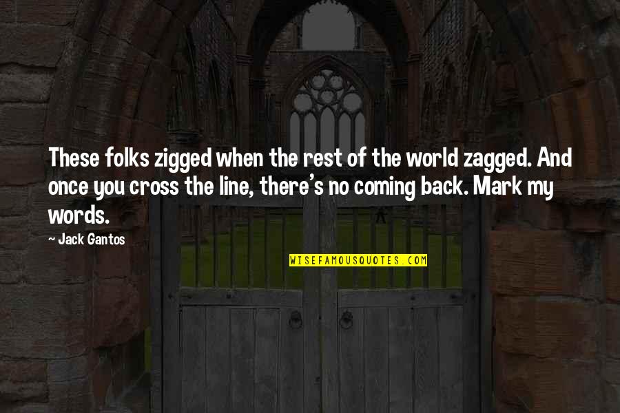 Cross's Quotes By Jack Gantos: These folks zigged when the rest of the