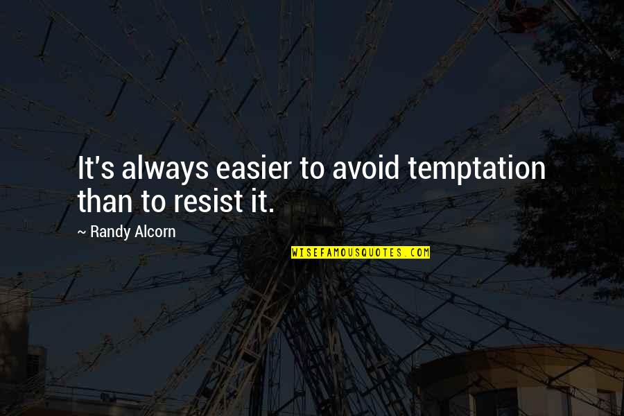 Cross's Quotes By Randy Alcorn: It's always easier to avoid temptation than to