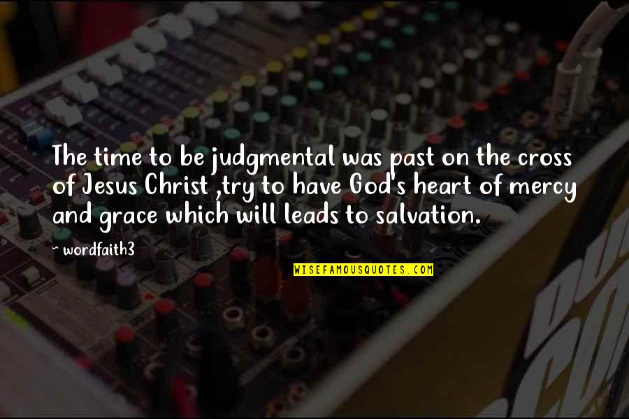 Cross's Quotes By Wordfaith3: The time to be judgmental was past on