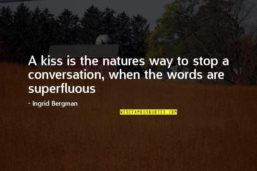 Crosswalk Musical Quotes By Ingrid Bergman: A kiss is the natures way to stop