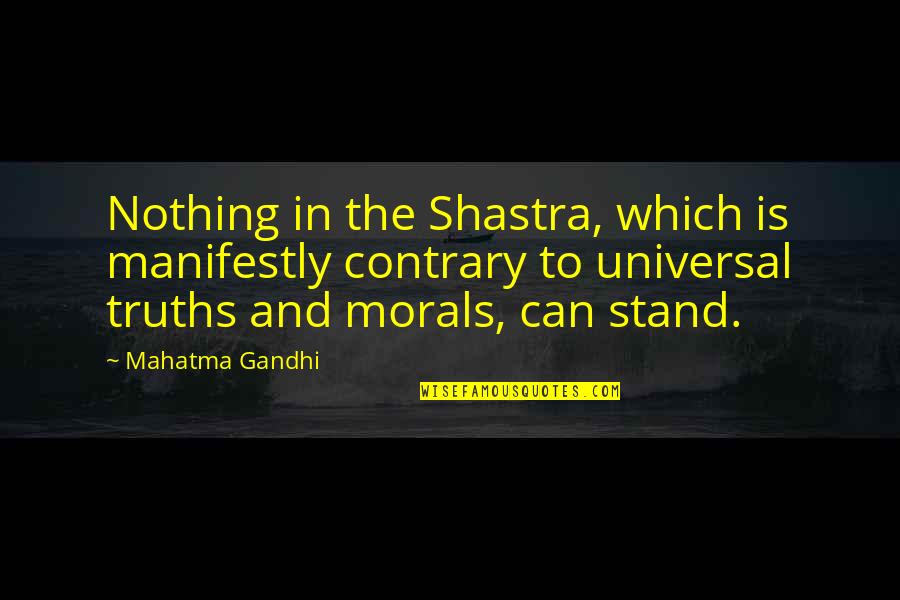 Crosswalks Ne Quotes By Mahatma Gandhi: Nothing in the Shastra, which is manifestly contrary Crosswalks Ne Quotes By Mahatma Gandhi: Nothing in the Shastra, which is manifestly contrary