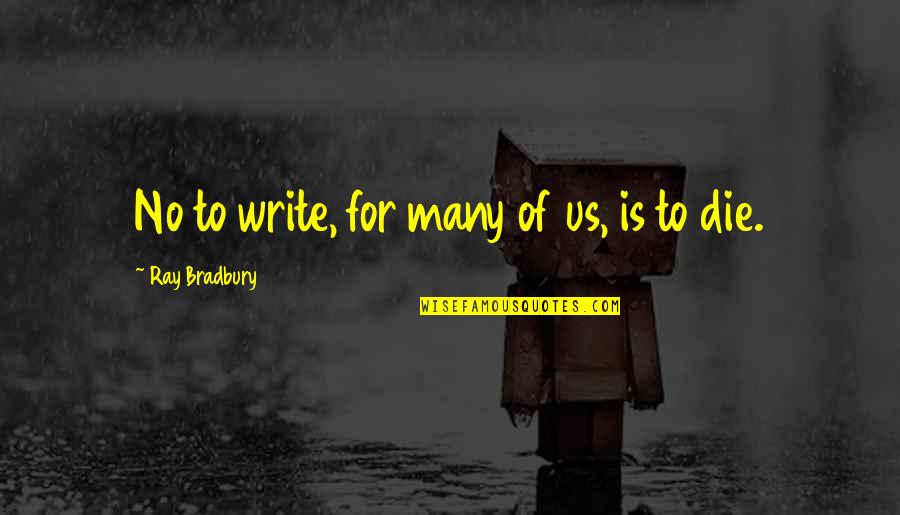 Crosswalks Ne Quotes By Ray Bradbury: No to write, for many of us, is Crosswalks Ne Quotes By Ray Bradbury: No to write, for many of us, is