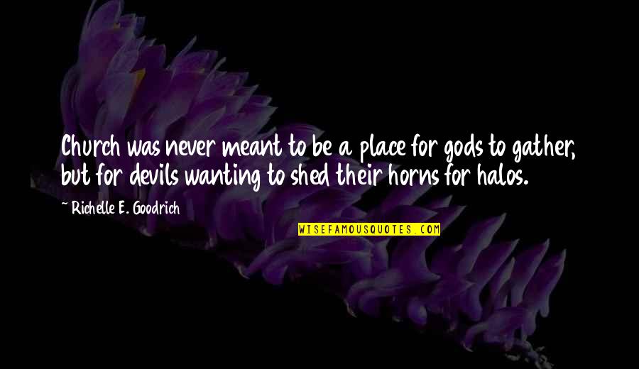 Crosswalks Ne Quotes By Richelle E. Goodrich: Church was never meant to be a place Crosswalks Ne Quotes By Richelle E. Goodrich: Church was never meant to be a place