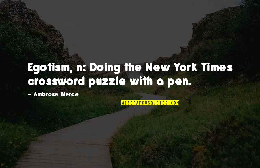 Crossword Puzzle With Quotes By Ambrose Bierce: Egotism, n: Doing the New York Times crossword