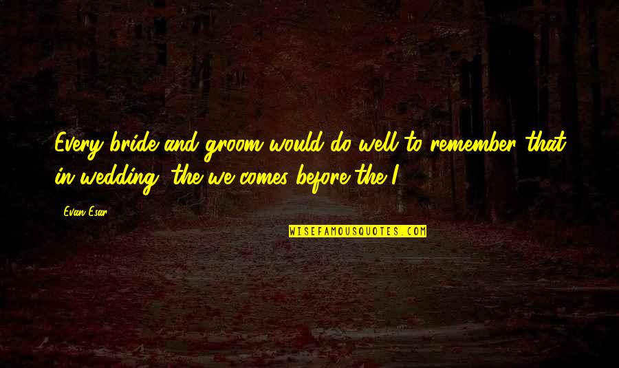 Crossword Solver Quote Quotes By Evan Esar: Every bride and groom would do well to