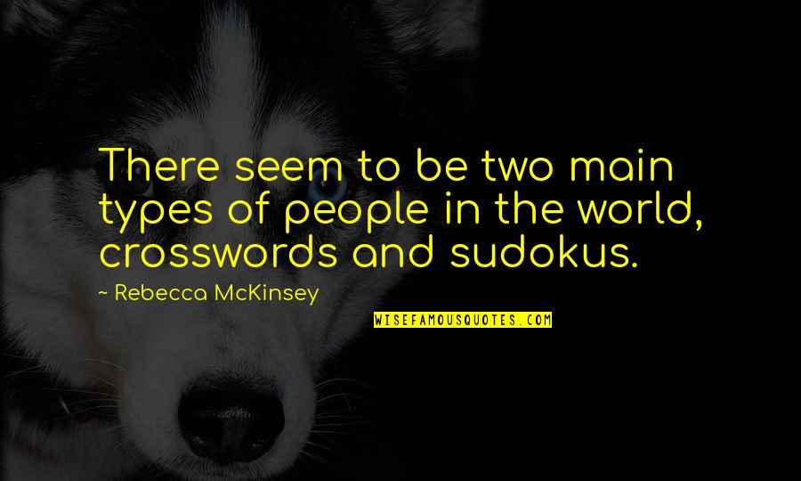 Crosswords Puzzles Quotes By Rebecca McKinsey: There seem to be two main types of