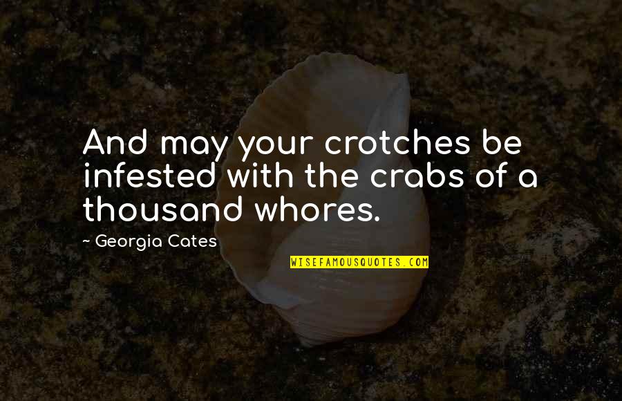 Crotches Quotes By Georgia Cates: And may your crotches be infested with the