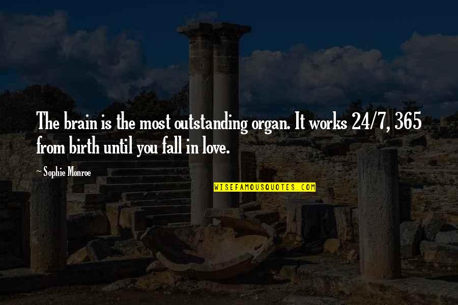 Crotty Funeral Home Quotes By Sophie Monroe: The brain is the most outstanding organ. It Crotty Funeral Home Quotes By Sophie Monroe: The brain is the most outstanding organ. It