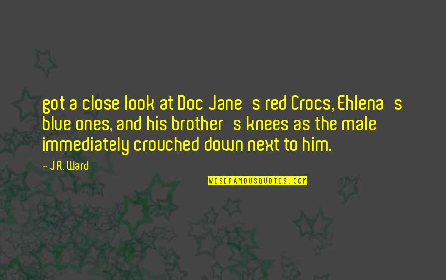 Crouched Quotes By J.R. Ward: got a close look at Doc Jane's red