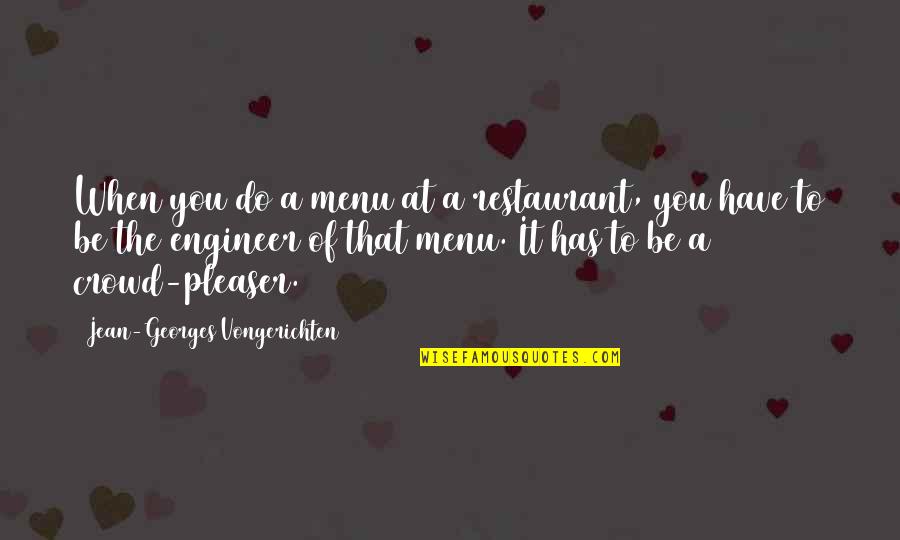 Crouchers Country Quotes By Jean-Georges Vongerichten: When you do a menu at a restaurant,