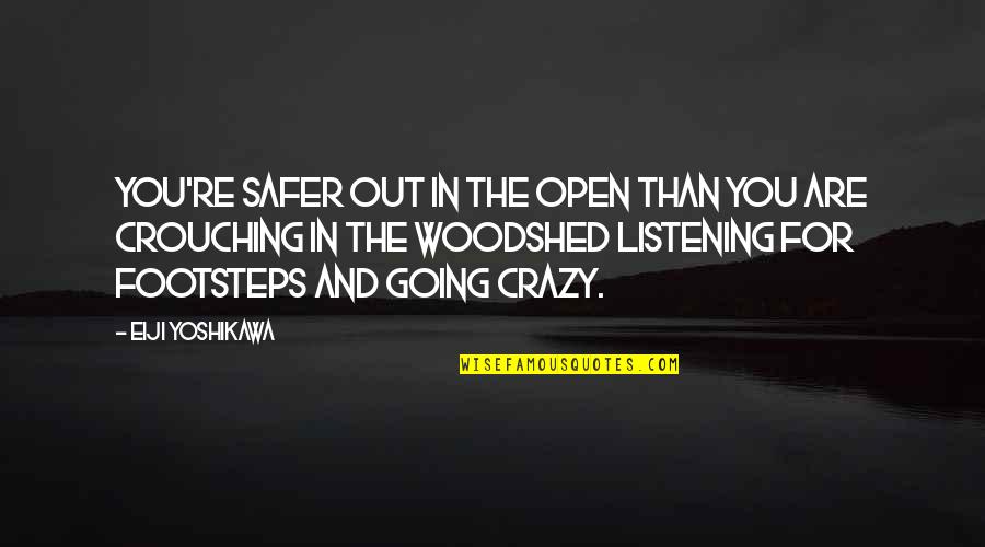 Crouching Quotes By Eiji Yoshikawa: You're safer out in the open than you