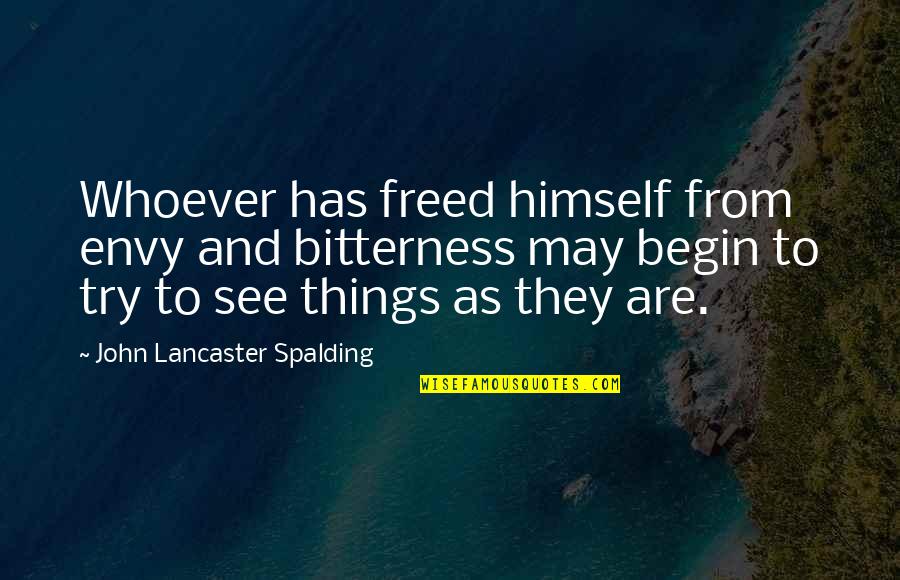 Croup And Vandemar Quotes By John Lancaster Spalding: Whoever has freed himself from envy and bitterness