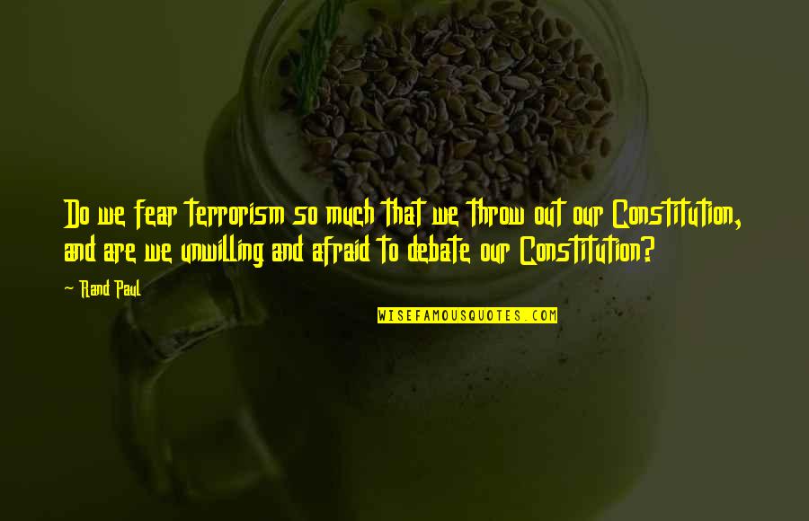 Croushorn Harlan Quotes By Rand Paul: Do we fear terrorism so much that we
