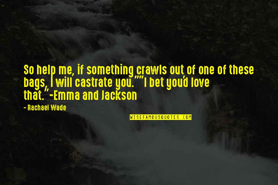 Crow Killer Meme Quotes By Rachael Wade: So help me, if something crawls out of Crow Killer Meme Quotes By Rachael Wade: So help me, if something crawls out of