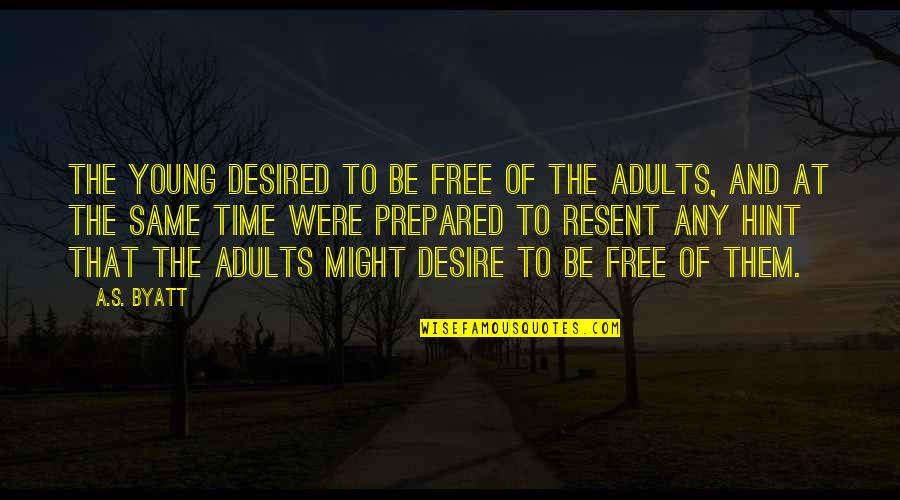 Crow Pose Quotes By A.S. Byatt: The young desired to be free of the