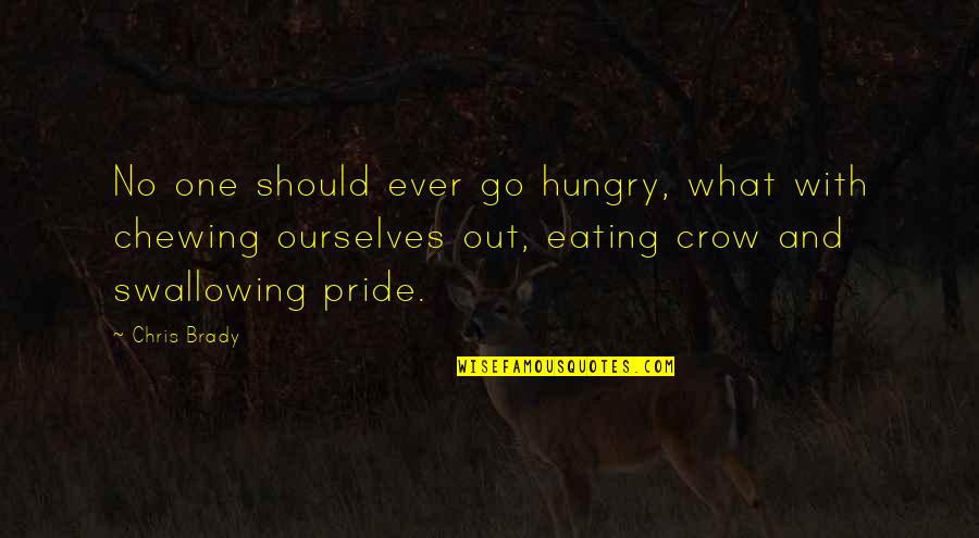 Crow Quotes By Chris Brady: No one should ever go hungry, what with