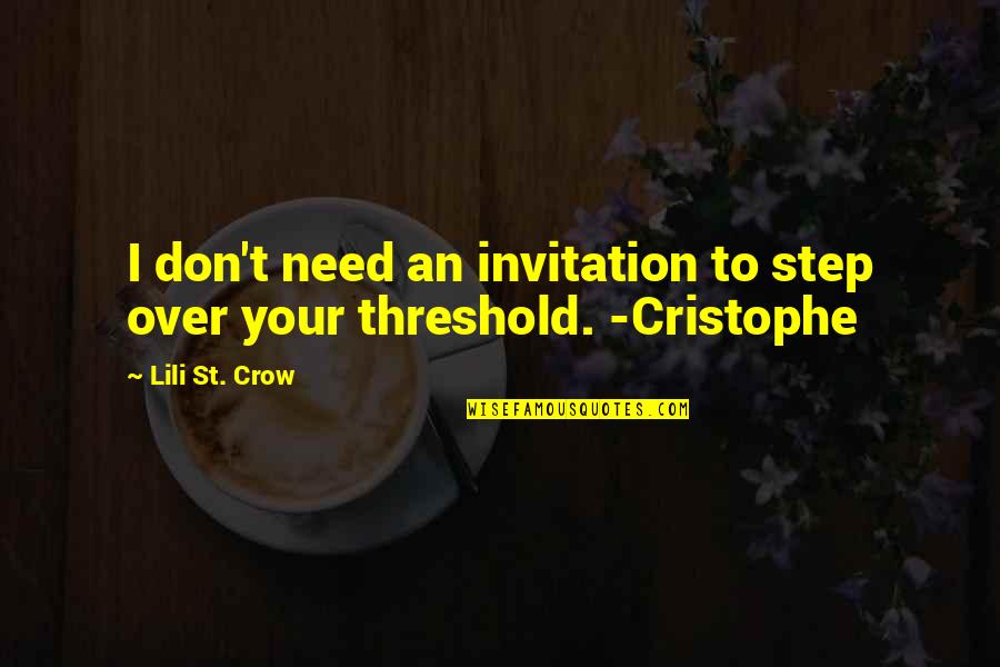 Crow Quotes By Lili St. Crow: I don't need an invitation to step over