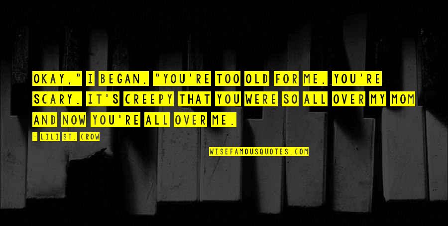 Crow Quotes By Lili St. Crow: Okay," I began. "You're too old for me.